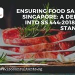 Ensuring Food Safety in Singapore: A Deep Dive into SS 444:2018 HACCP Standards